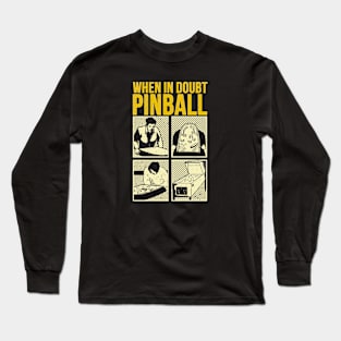 When In Doubt Pinball Long Sleeve T-Shirt